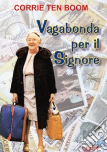 Vagabonda per il Signore libro di Ten Boom Corrie; Laiso G. E. (cur.)