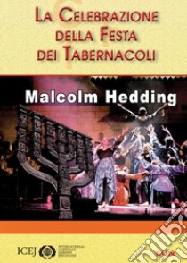 La celebrazione della festa dei tabernacoli libro di Hedding Malcolm; Laiso G. E. (cur.)