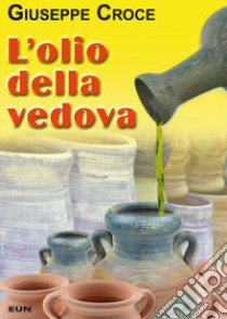 L'olio della vedova libro di Croce Giuseppe; Laiso G. E. (cur.)