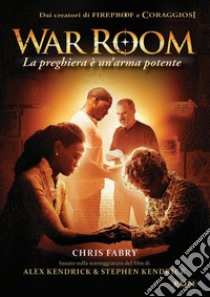 War room. La preghiera è un'arma potente libro di Fabry Chris; Laiso A. (cur.)