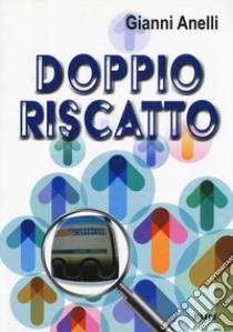 Doppio riscatto libro di Anelli Gianni