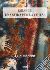 Israele, una sfida per la Chiesa libro di Henrist Luc; Laiso A. (cur.)