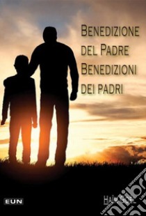 Benedizione del Padre. Benedizioni dei padri libro di Goël Haïm; Laiso A. (cur.)