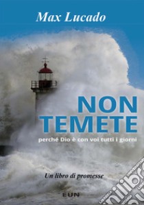 Non temete. Perché Dio è con voi tutti i giorni libro di Lucado Max; Laiso A. (cur.)