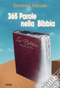 365 parole nella Bibbia. Nuova ediz. libro di Anziani Giovanni; Laiso A. (cur.)