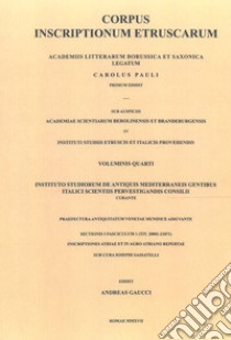 Corpus inscriptionum Etruscarum Academiis litterarum Borussica et Saxonica legatum. Vol. 4/1: Instituto studiorum de antiquis Mediterranei gentibus Italici scientiis pervestigandis consilii curante Praefectura antiquitatum Venetae munifice adiuvante libro di Pauli K. (cur.); Gaucci A. (cur.); Sassatelli G. (cur.)