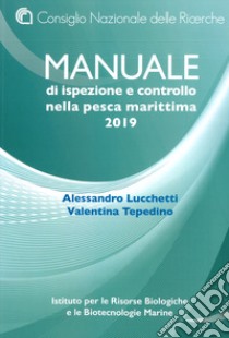 Manuale di ispezione e controllo nella pesca marittima 2019 libro di Lucchetti Alessandro; Tepedino Valentina