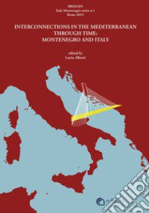 Bridges. Interconnections in the Mediterranean through time: Montenegro and Italy libro di Alberti L. (cur.)