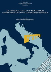 Bridges, Archeologia italiana in Montenegro. Vol. 2 libro di Sfameni C. (cur.); Koprivica T. (cur.)