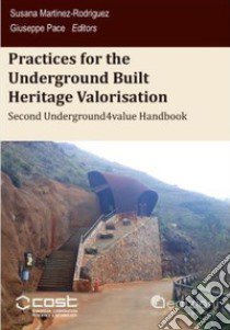 Practices for the underground built heritage valorisation. Second handbook. Proceedings of the Second Underground4value Training School libro di Martínez-Rodríguez Susana; Pace Giuseppe