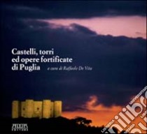 Castelli, torri ed opere fortificate in Puglia libro di De Vita Raffaele