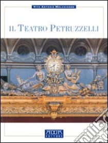 Il teatro Petruzzelli di Bari libro di Melchiorre Vito A.