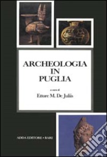 Archeologia in Puglia libro di De Juliis E. M. (cur.)