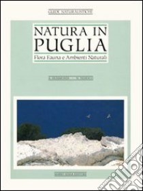 Natura in Puglia. Flora, fauna e ambienti naturali libro di Sigismondi Antonio; Tedesco Nicola