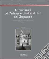 Le conclusioni del parlamento cittadino di Bari nel '500 libro di Melchiorre V. A. (cur.)