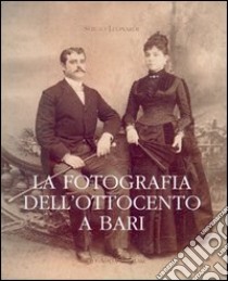 La fotografia dell'Ottocento a Bari libro di Leonardi Sergio