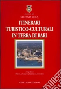 Itinerari turistico-culturali in Terra di Bari libro di Mola Stefania