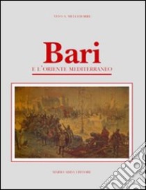 Bari e l'Oriente mediterraneo libro di Melchiorre Vito A.