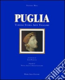 Puglia. Turismo, storia, arte, folklore libro di Mola Stefania