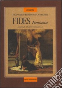 Fides. Fantasia libro di Guerrazzi Francesco D.; Tomasello D. (cur.)