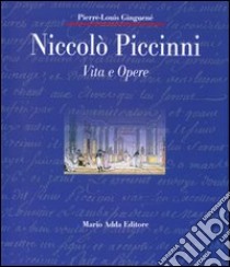 Niccolò Piccinni. Vita e opere libro di Ginguené Pierre-Louis; Moliterni P. (cur.); Sajous D'Oria M. (cur.)