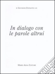 In dialogo con le parole altrui libro di Distante Giovanni