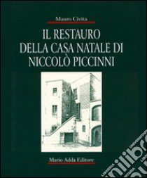 Il restauro della casa natale di Niccolò Piccinni libro di Civita Mauro