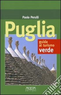 Puglia. Guida al turismo verde libro di Perulli Paolo