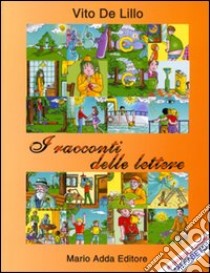 I racconti delle lettere libro di De Lillo Vito