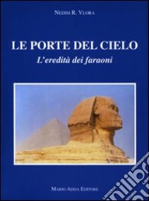 Le porte del cielo. L'eredità dei faraoni libro di Vlora Nedim R.