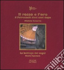 Il rosso e l'oro. Il Petruzzelli dieci anni dopo (1991-2001) libro di Roberto Michele