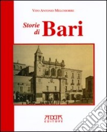 Storie di Bari libro di Melchiorre Vito A.