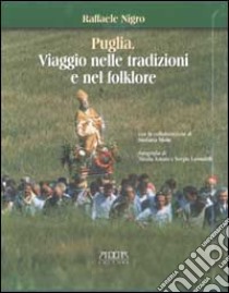 Puglia. Viaggio nelle tradizioni e nel folklore libro di Nigro Raffaele