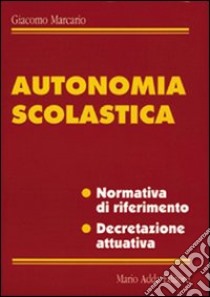 Autonomia scolastica libro di Marcario Giacomo