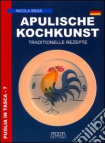 Apulische Kochkunst. Traditionelle Rezepte libro di Sbisà Nicola