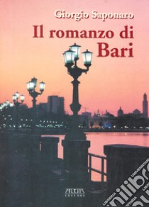 Il romanzo di Bari libro di Saponaro Giorgio