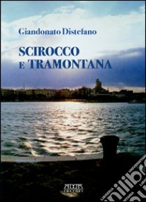 Scirocco e tramontana libro di Distefano Giandonato