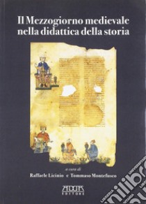 Il Mezzogiorno medievale nella didattica della storia libro di Licinio Raffaele