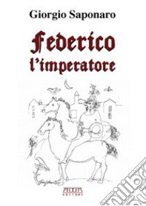 Federico l'imperatore libro di Saponaro Giorgio