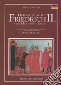 Der mythische Friedrich II. Von Hohenstauffen libro di Tragni Bianca