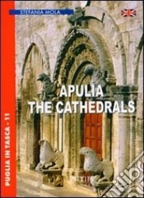 Apulia. The cathedrals libro di Mola Stefania