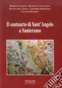 Il santuario di Sant'Angelo a Santeramo libro di D'Aquila Franco