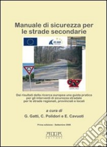 Manuale di sicurezza per le strade secondarie libro di Gatti Giovanni; Polidori Carlo; Cavuoti Ernesto