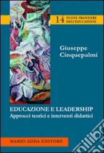 Educazione e leadership. Approcci teorici e interventi didattici libro di Cinquepalmi Giuseppe