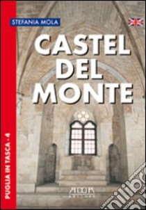 Castel del Monte. Ediz. inglese libro di Mola Stefania