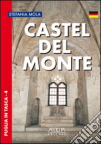 Castel del Monte. Ediz. tedesca libro di Mola Stefania