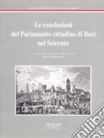 Le conclusioni del parlamento cittadino di Bari nel Seicento libro di Melchiorre Vito A.