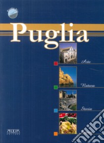 Puglia, arte natura, storia, sapori libro di Mola Stefania