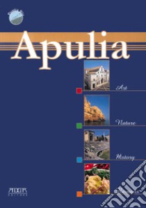 Apulia. Art nature history flavours libro di Mola Stefania