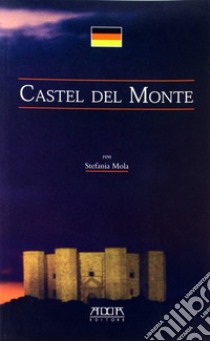 Castel del Monte. Ediz. tedesca libro di Mola Stefania